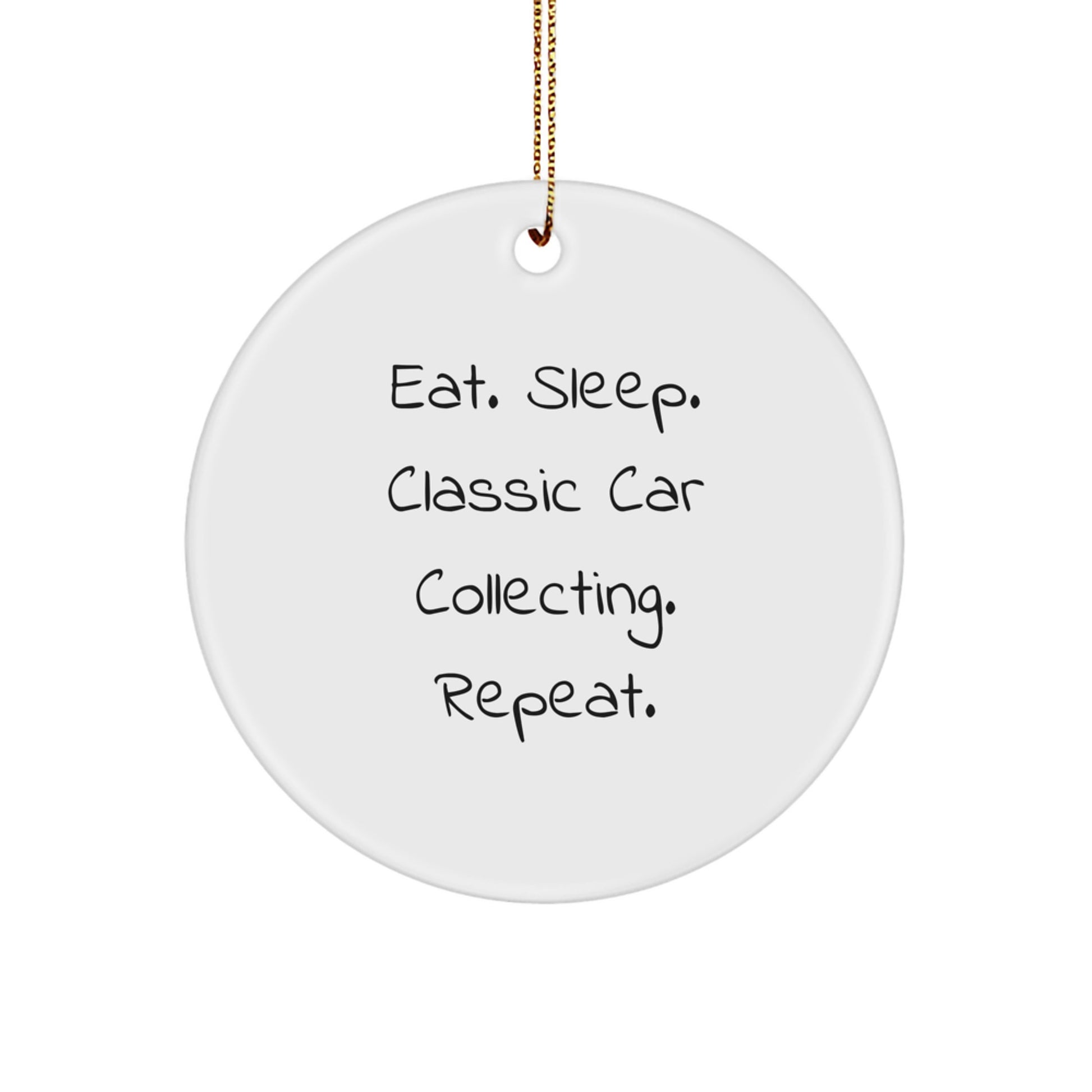 Circle Ornament for Classic Car Collecting Enthusiasts - Eat. Sleep. Classic Car Collecting. Repeat. - Gifts for Men, Women, or Friends - Image 1