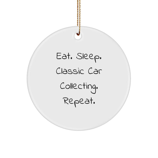 Circle Ornament for Classic Car Collecting Enthusiasts - Eat. Sleep. Classic Car Collecting. Repeat. - Gifts for Men, Women, or Friends - Image 1