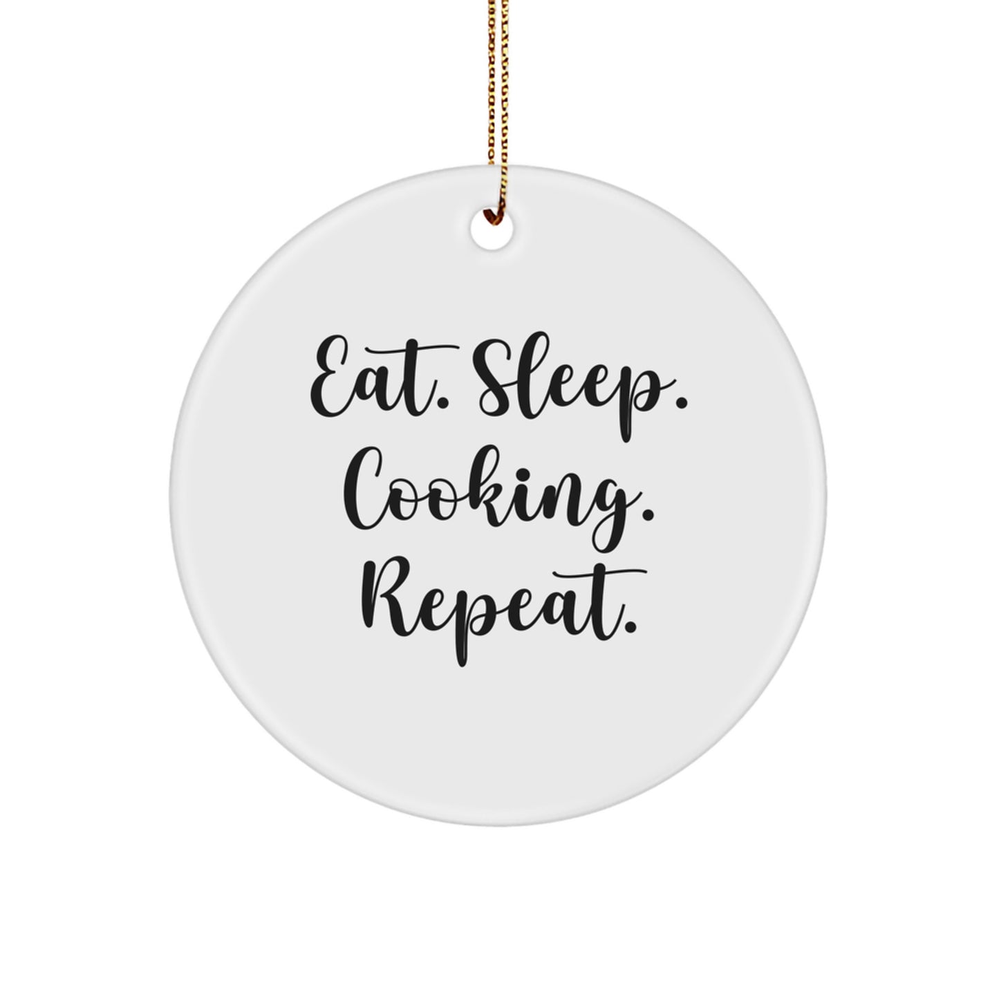 Funny Cooking Gifts for Men, Women, Friends, Coworkers - Eat. Sleep. Cooking. Repeat. Circle Ornament Unique Christmas Unique Gifts - Image 1