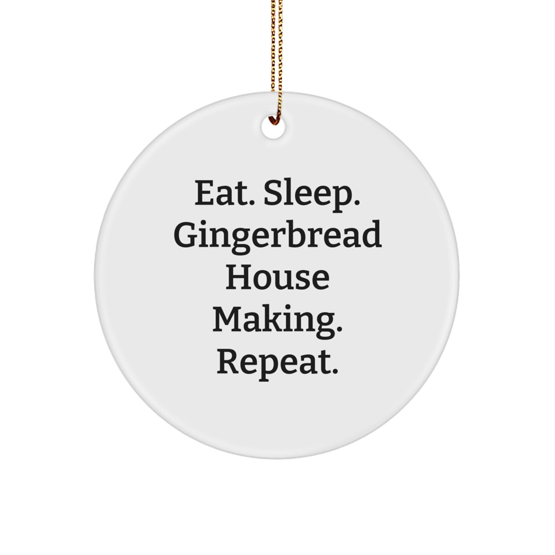Funny Gingerbread House Making Gifts for Women - Eat. Sleep. Gingerbread House Making. Repeat. Christmas Ornament - Image 1