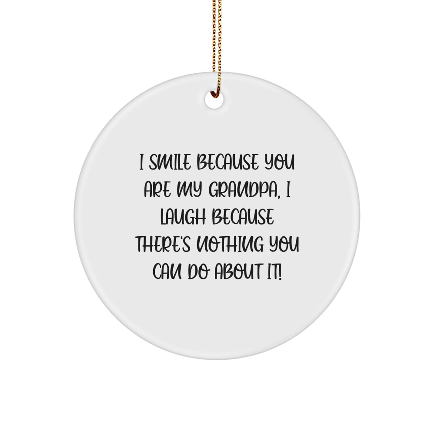 Funny Grandpa Gifts from Family for Christmas Unique Circle Ornament, I Smile Because You Are My Grandpa, Gifts for Grandpa - Image 1