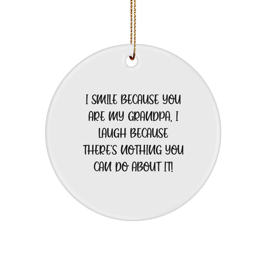 Funny Grandpa Gifts from Family for Christmas Unique Circle Ornament, I Smile Because You Are My Grandpa, Gifts for Grandpa - Image 1
