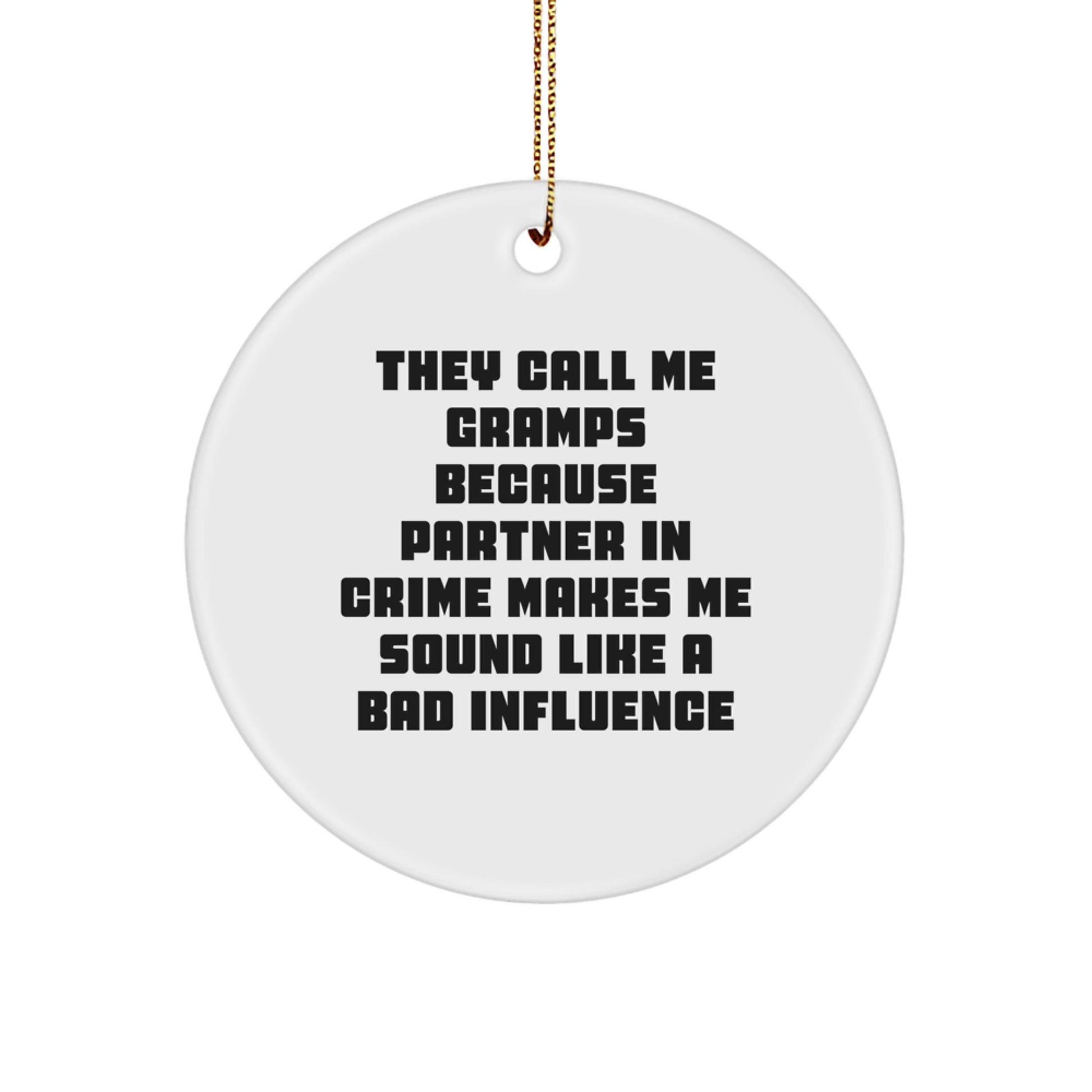 Funny Gramps Gifts for Men, Unique Circle Ornament - 'They Call Me Gramps Because...' - Image 1
