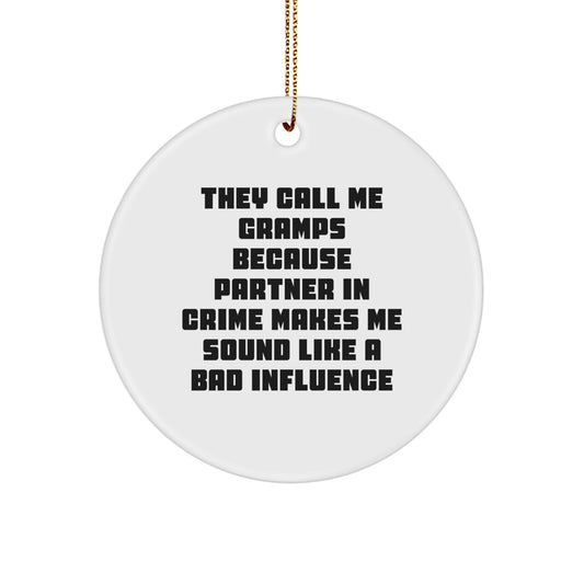 Funny Gramps Gifts for Men, Unique Circle Ornament - 'They Call Me Gramps Because...' - Image 1