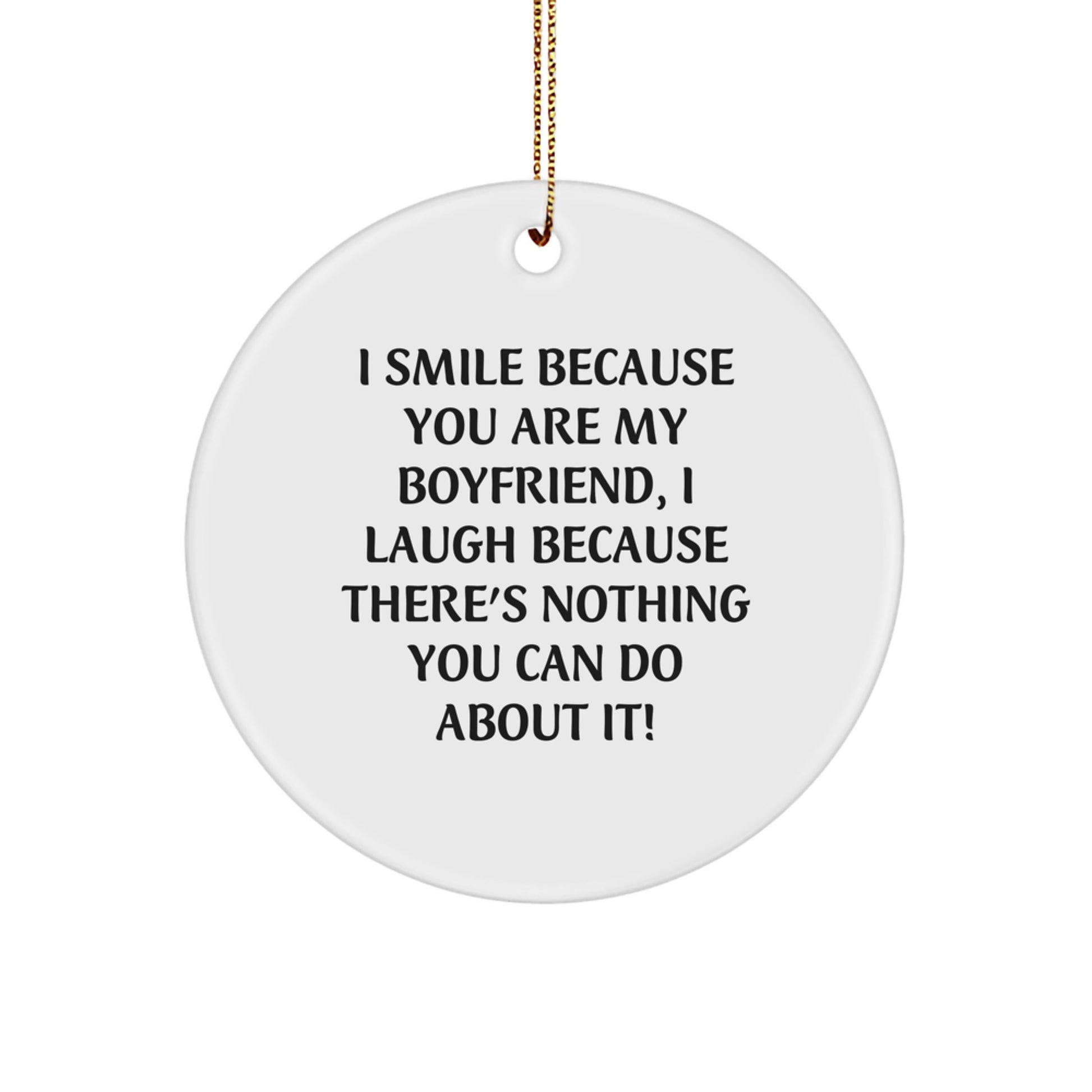 Funny Sweetheart Gift, I Smile Because You Are My Sweetheart, Circle Ornament for Christmas Unique Gifts from Women to Sweetheart - Image 1