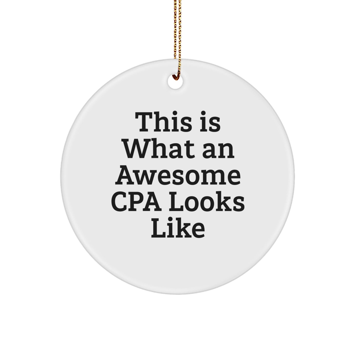 Funny CPA Circle Ornament Gifts from Friends, Inspirational Christmas Unique Gifts for CPA, Circle Ornament This Is What An Awesome Cpa Looks Like - Image 1