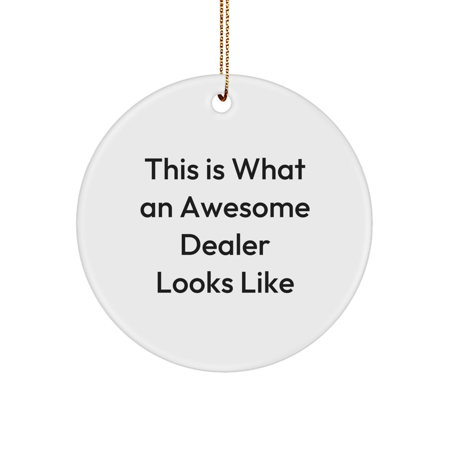 Funny Dealer Gifts, Circle Ornament This Is What An Awesome Dealer Looks Like, Christmas Unique Gifts from Friends - Image 1