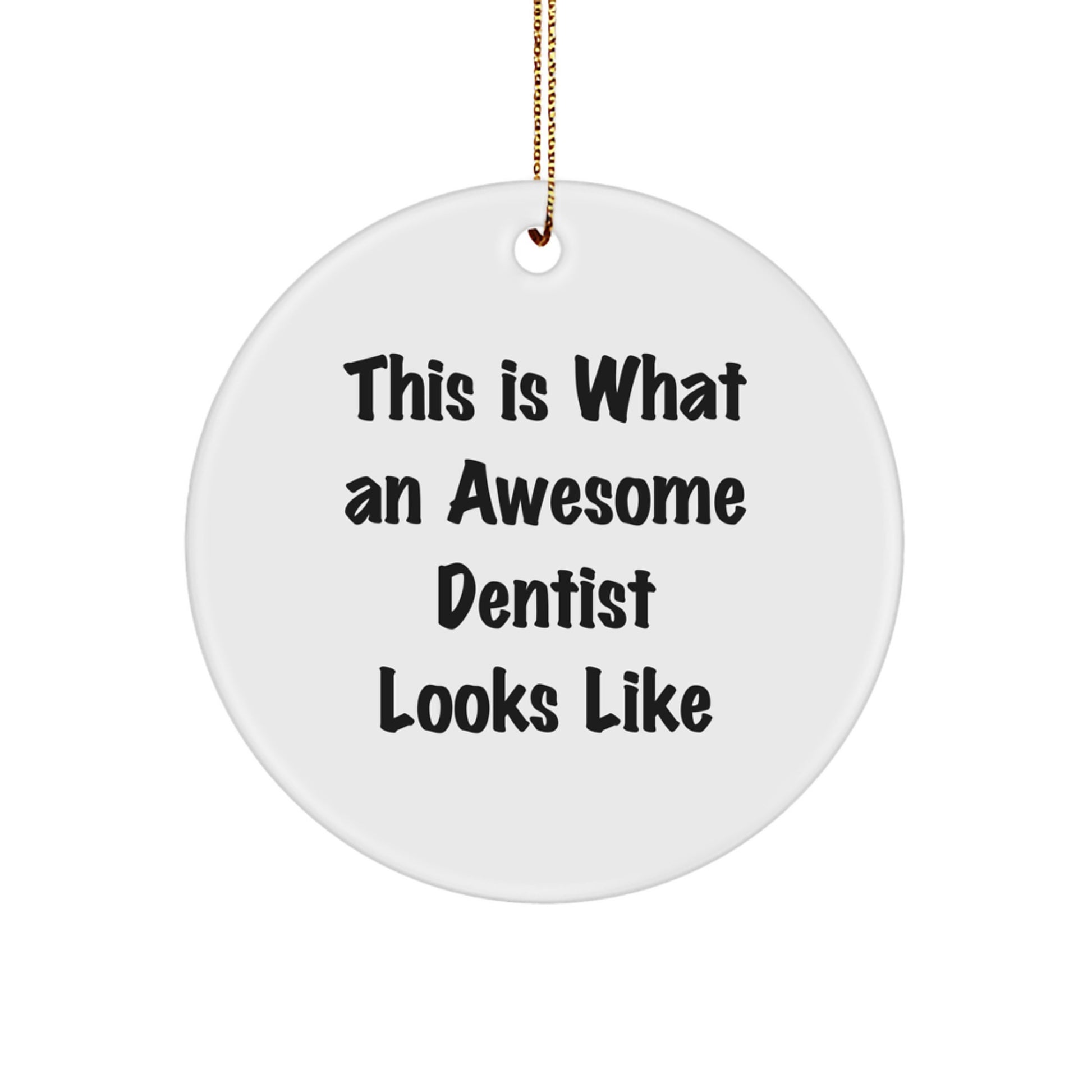 Funny Dentist Gifts for Men, This Is What An Awesome Dentist Looks Like Circle Ornament, White Christmas Unique Decorations - Image 1