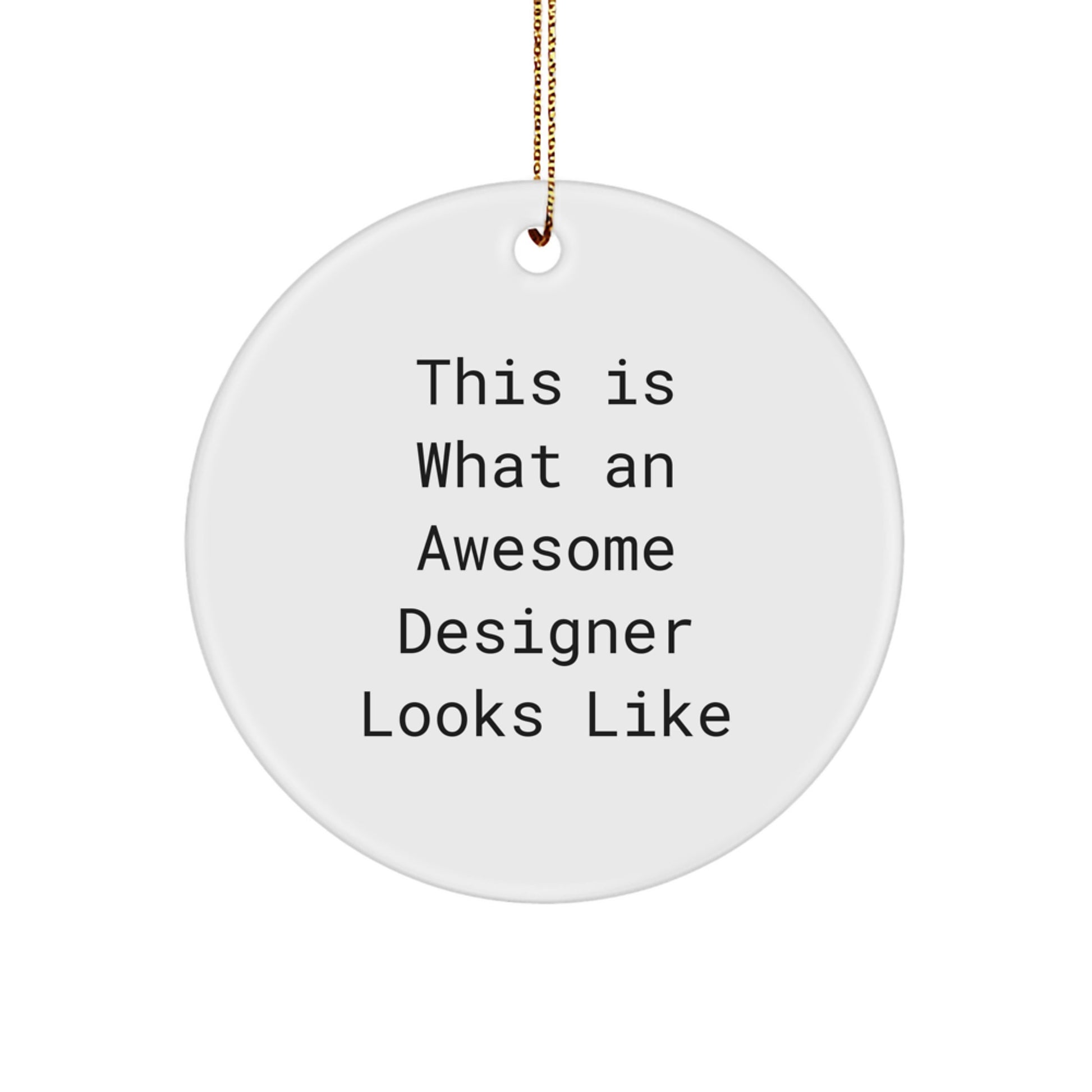 Funny Designer Circle Ornament Gifts from Friends - 'This Is What An Awesome Designer Looks Like' - Unique Christmas Circle Ornaments for Designer - Image 1
