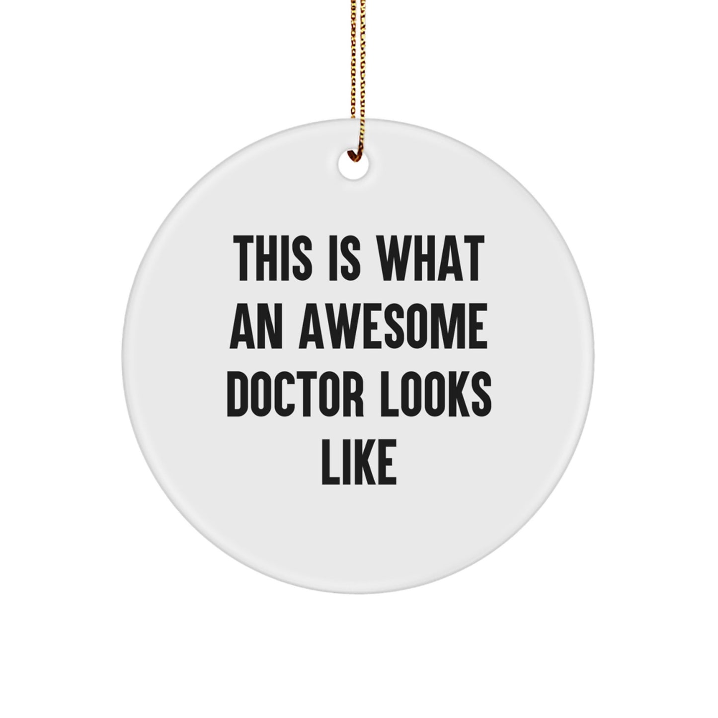 Funny Doctor Gifts from Friends - This Is What 'An Awesome Doctor Looks Like' Christmas Unique Circle Ornament for Men - Image 1
