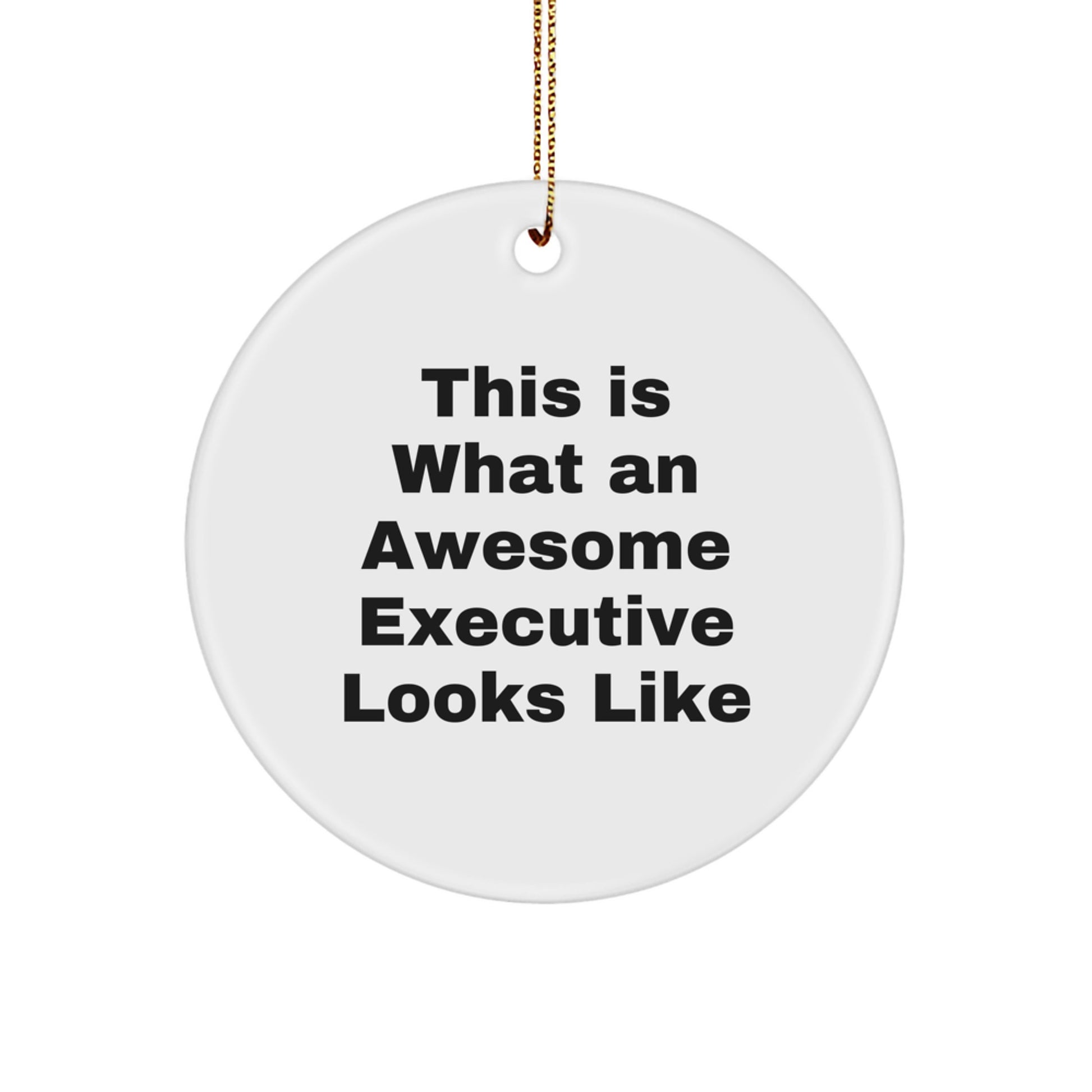 Funny Executive Circle Ornament Gifts from Friends for Awesome Men - This Is What An Awesome Executive Looks Like - Image 1