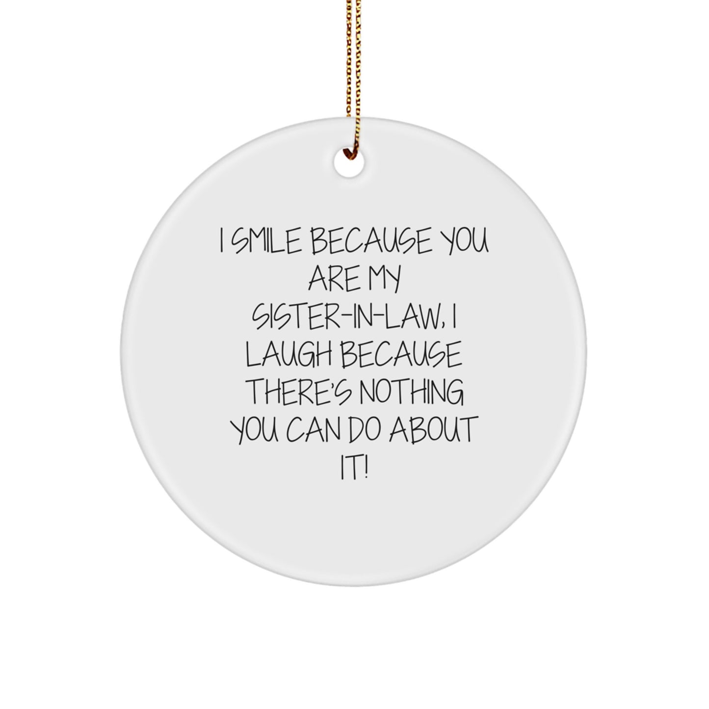 Funny Sister-in-law Gifts for Christmas, 'I Smile Because You Are My Sister-in-law' Circle Ornament with Gold Cord for Women, Sisters, Family - Image 1