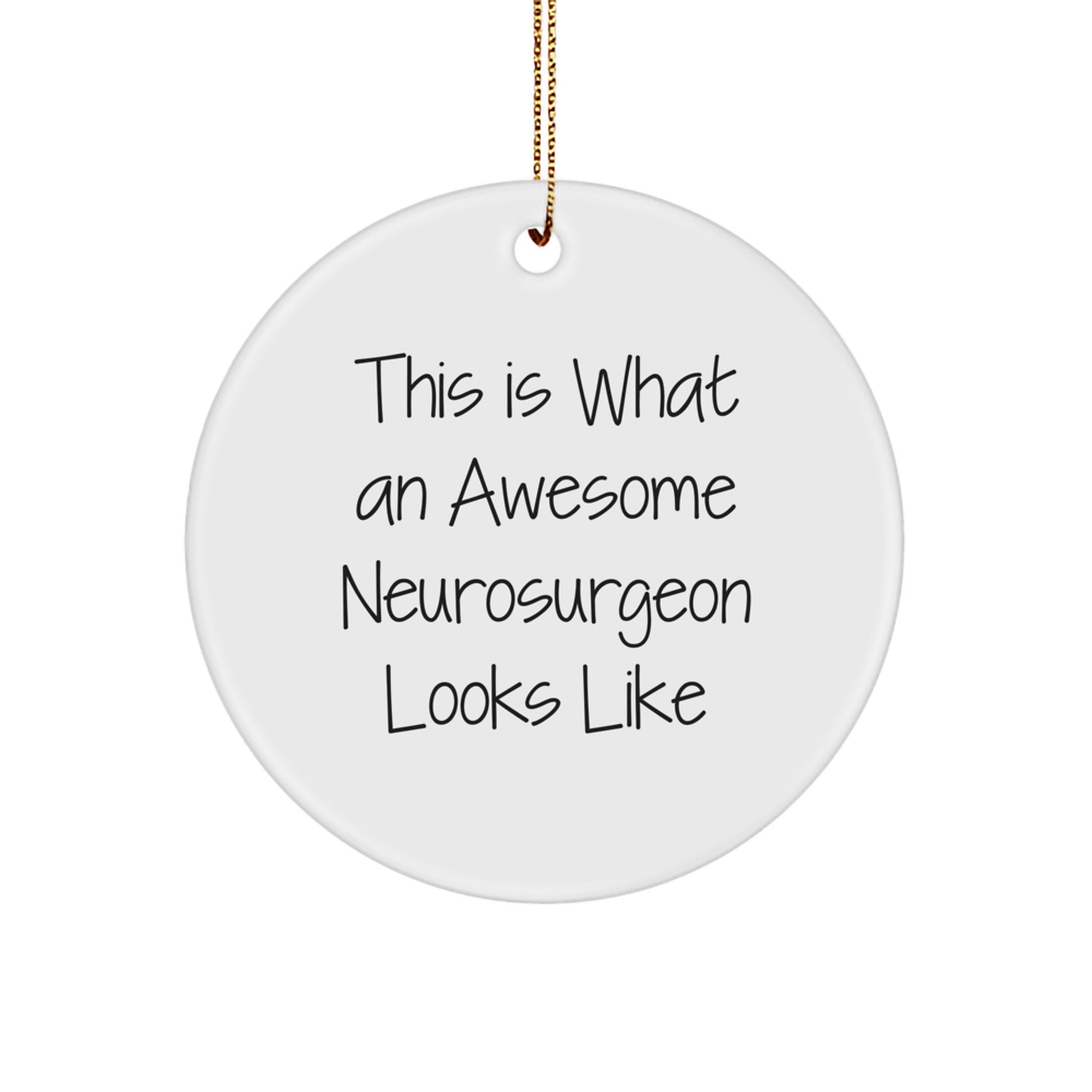 Funny Neurosurgeon Gifts from Friends and Family - This Is What An Awesome Neurosurgeon Looks Like Circle Ornament for Men and Women - Unique Christmas Unique Gifts for Neurosurgeon - Image 1