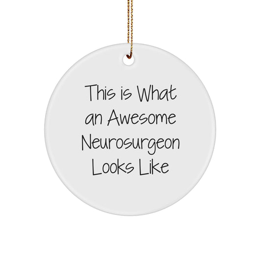 Funny Neurosurgeon Gifts from Friends and Family - This Is What An Awesome Neurosurgeon Looks Like Circle Ornament for Men and Women - Unique Christmas Unique Gifts for Neurosurgeon - Image 1