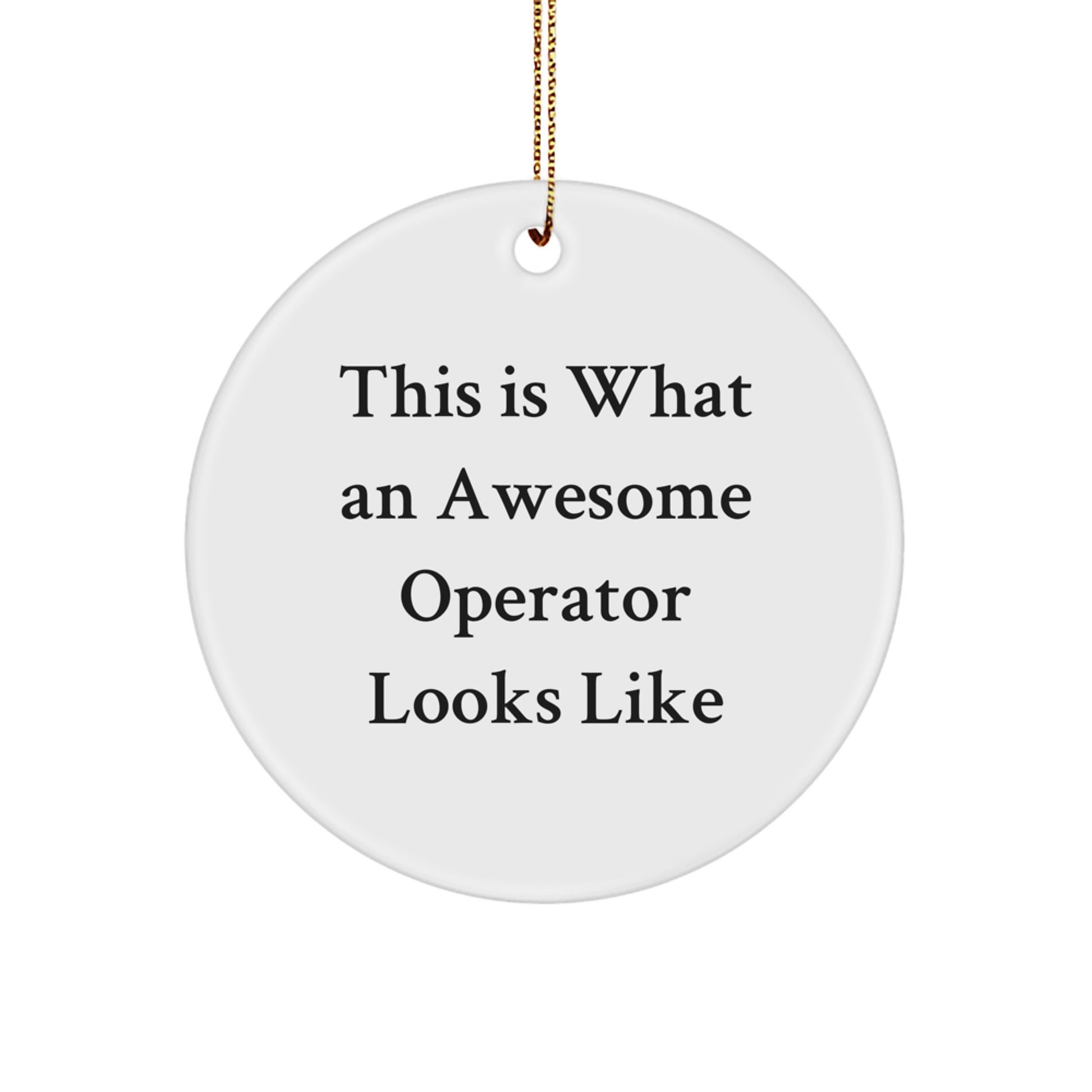 Funny Operator Gifts from Men to Friends - This Is What An Awesome Operator Looks Like Circle Ornament, Unique Christmas Unique Gifts for Operator - Image 1