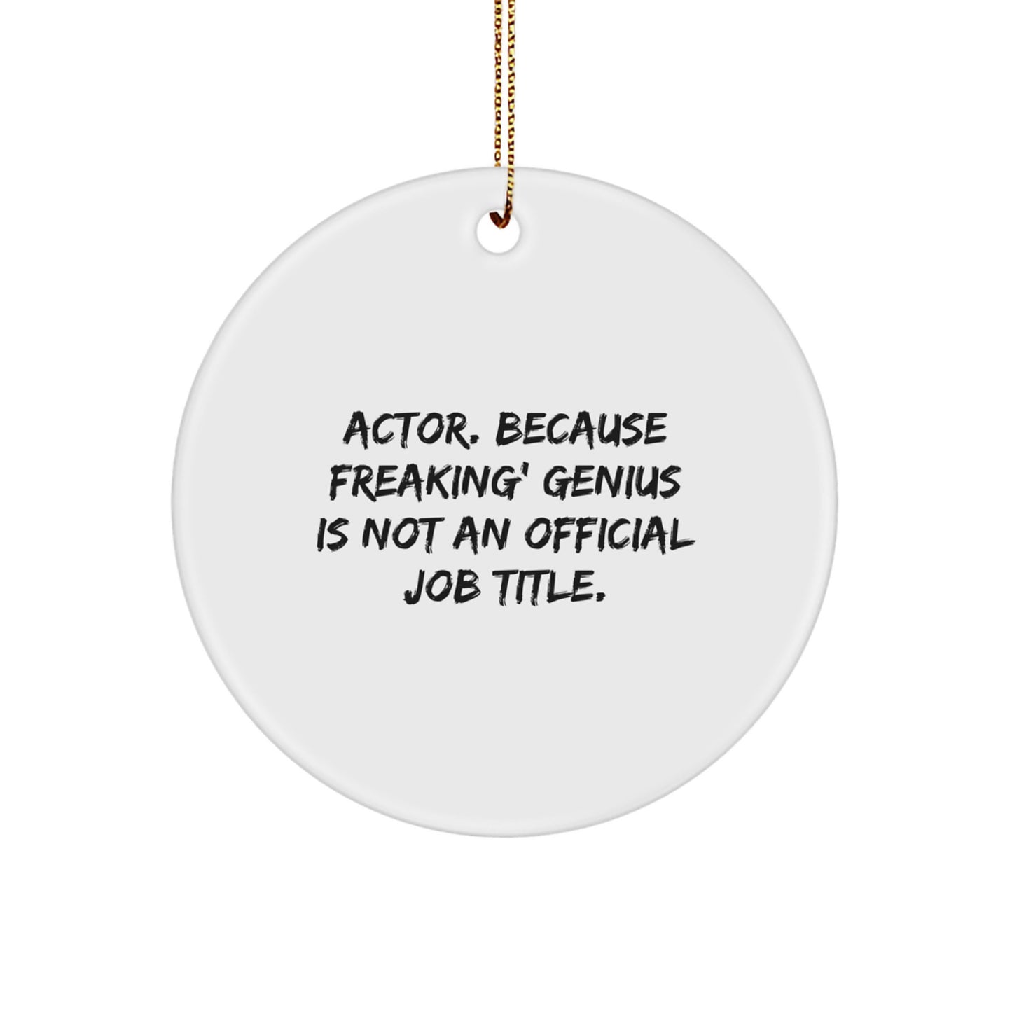 Christmas Unique Gift Ornament for Teens – Surprise Actor Freaking genius - Image 1