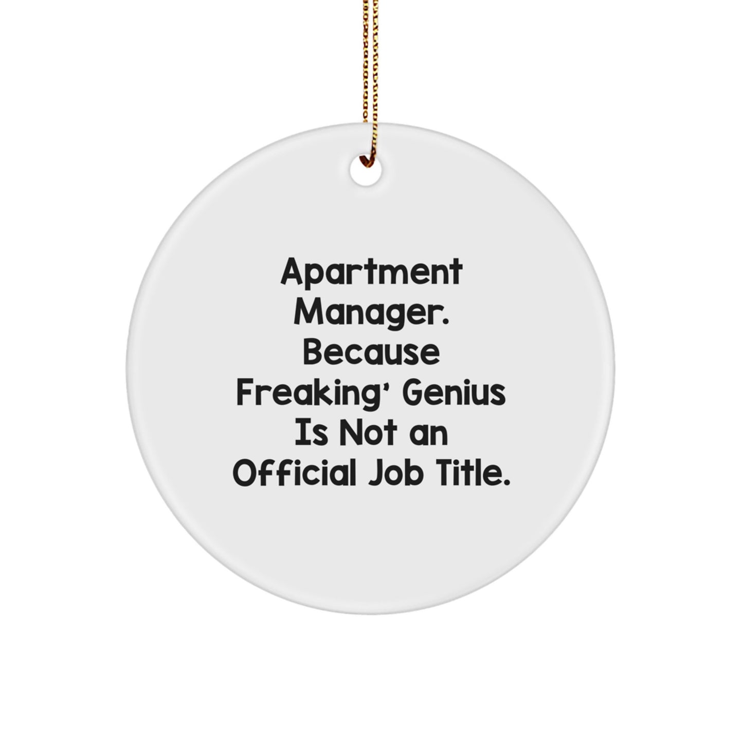 Funny Apartment Manager Gifts - 'Apartment Manager. Because Freaking' genius Is Not An Official Job Title.' Circle Ornament with Gift from Family, Friends, Coworkers, or Men - Image 1