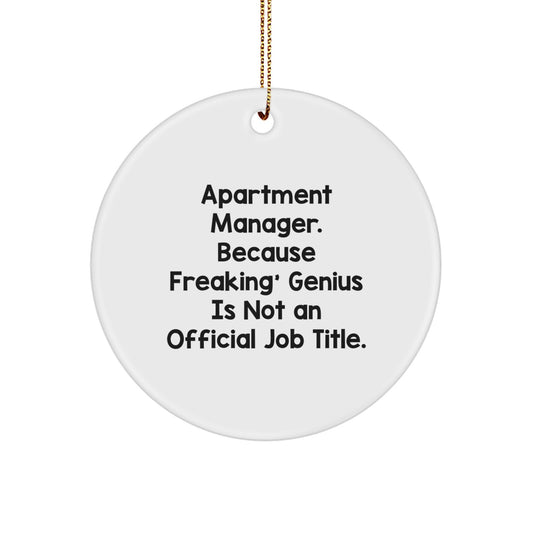 Funny Apartment Manager Gifts - 'Apartment Manager. Because Freaking' genius Is Not An Official Job Title.' Circle Ornament with Gift from Family, Friends, Coworkers, or Men - Image 1