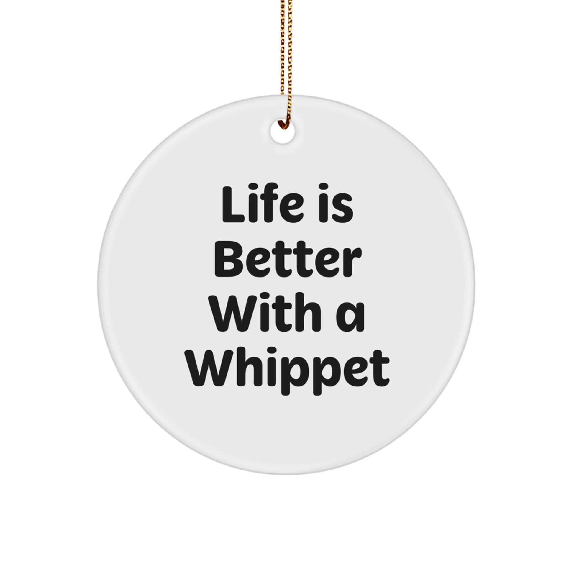 Whippet Dog Lover Gifts from Men to Men - 'Life Is Better With A Whippet' Christmas Unique Ornament for Home Decor - Image 1