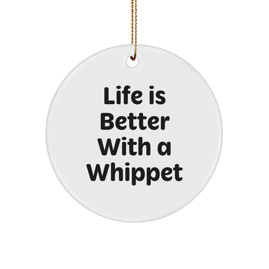Whippet Dog Lover Gifts from Men to Men - 'Life Is Better With A Whippet' Christmas Unique Ornament for Home Decor - Image 1