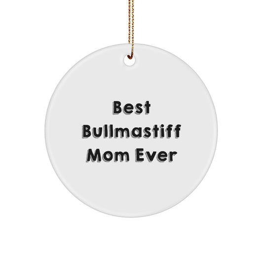 Funny Bullmastiff Dog Mom Christmas Unique Gift Circle Ornament Gifts from Family for Friends - Image 1