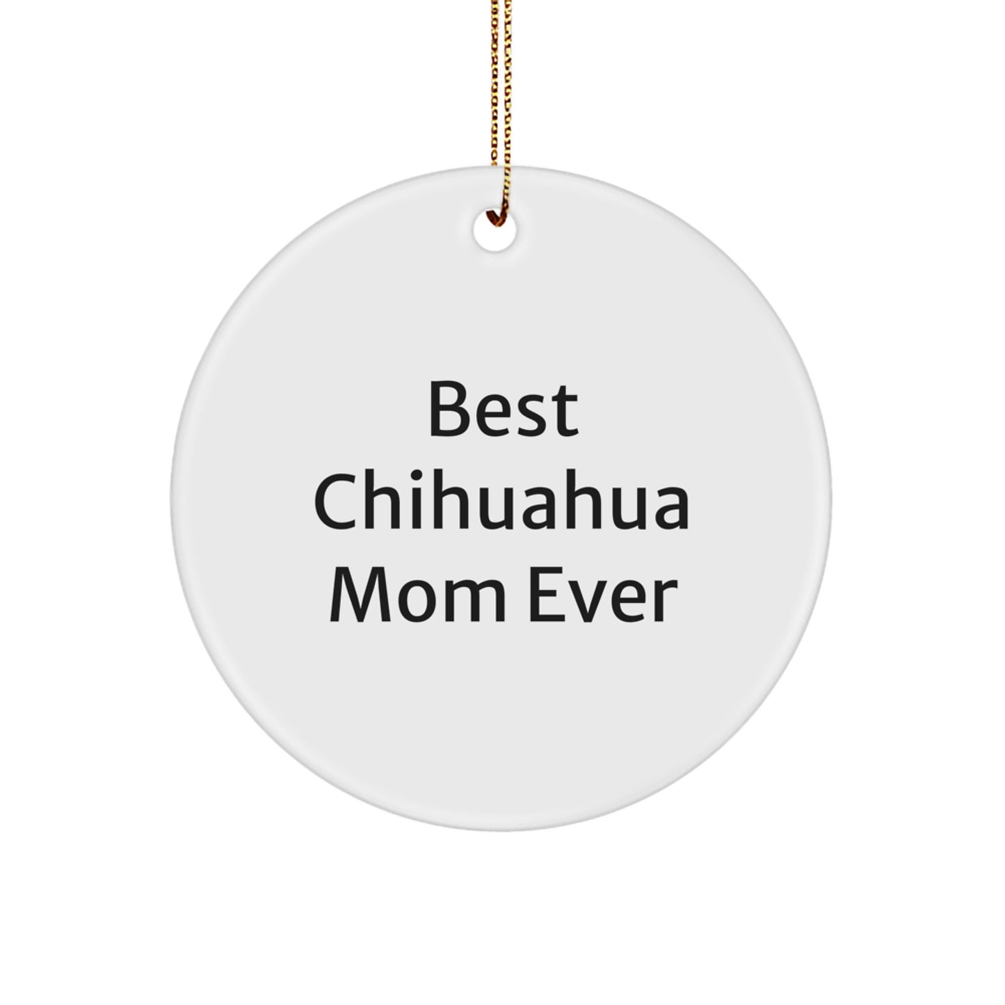 Funny Chihuahua Dog Mom Gifts Christmas Circle Ornament from Family Friends, Chihuahua Dog Mom Gift for Her, Funny Chihuahua Dog Circle Ornament Best Mom Ever - Image 1