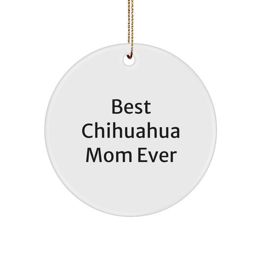 Funny Chihuahua Dog Mom Gifts Christmas Circle Ornament from Family Friends, Chihuahua Dog Mom Gift for Her, Funny Chihuahua Dog Circle Ornament Best Mom Ever - Image 1