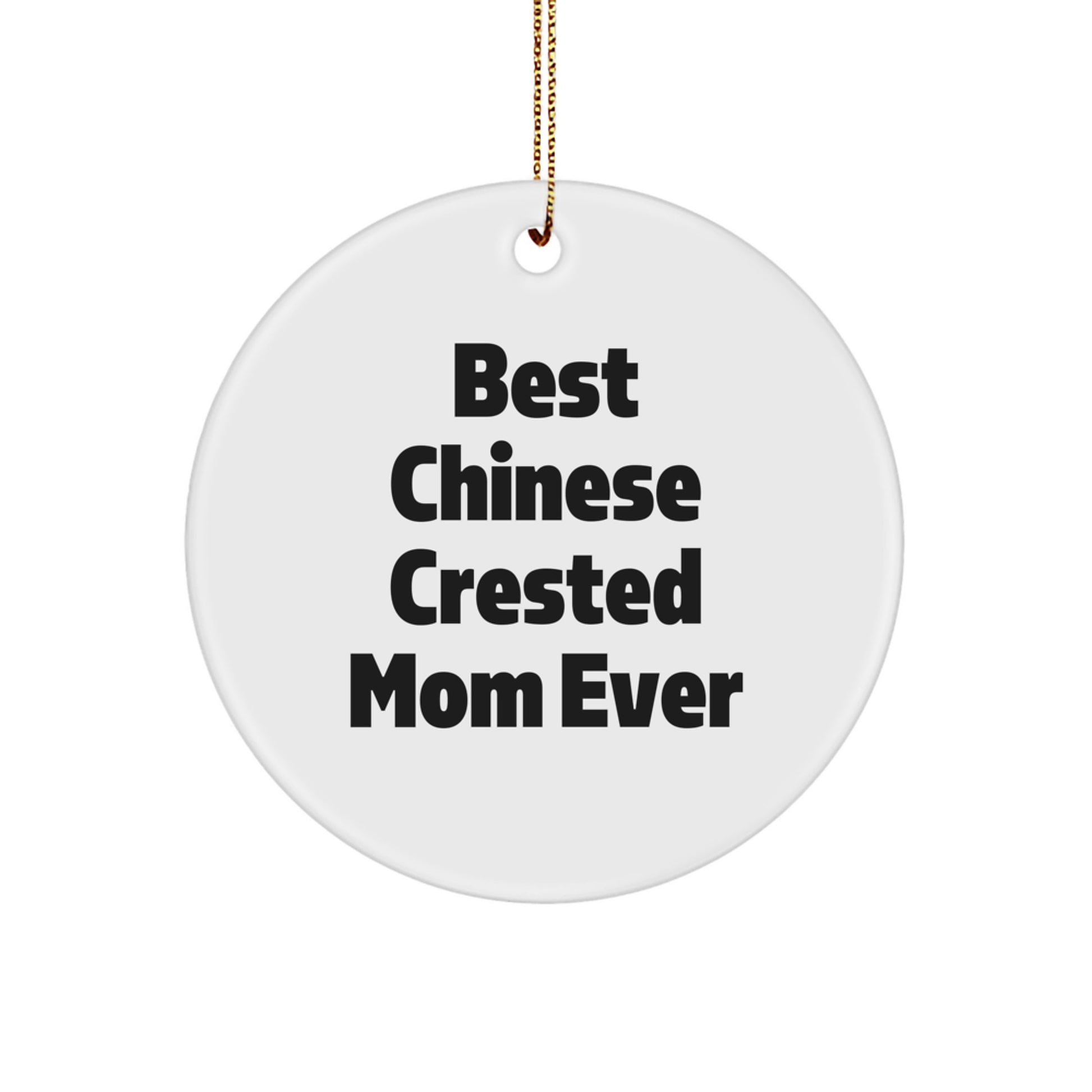 Funny Chinese Crested Dog Gifts from Mom, Christmas Unique Ornaments for Home Decor, Best Chinese Crested Mom Ever Circle Ornament, Handcrafted for Chinese Crested Dog Lovers - Image 1