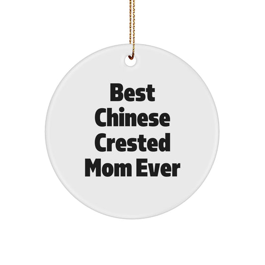Funny Chinese Crested Dog Gifts from Mom, Christmas Unique Ornaments for Home Decor, Best Chinese Crested Mom Ever Circle Ornament, Handcrafted for Chinese Crested Dog Lovers - Image 1