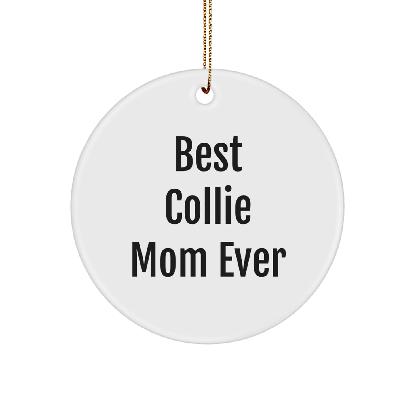 Funny Collie Dog Gifts for Collie Mom - Best Collie Mom Ever, Circle Ornament, Christmas Unique Gifts from Mom to Daughter - Image 1