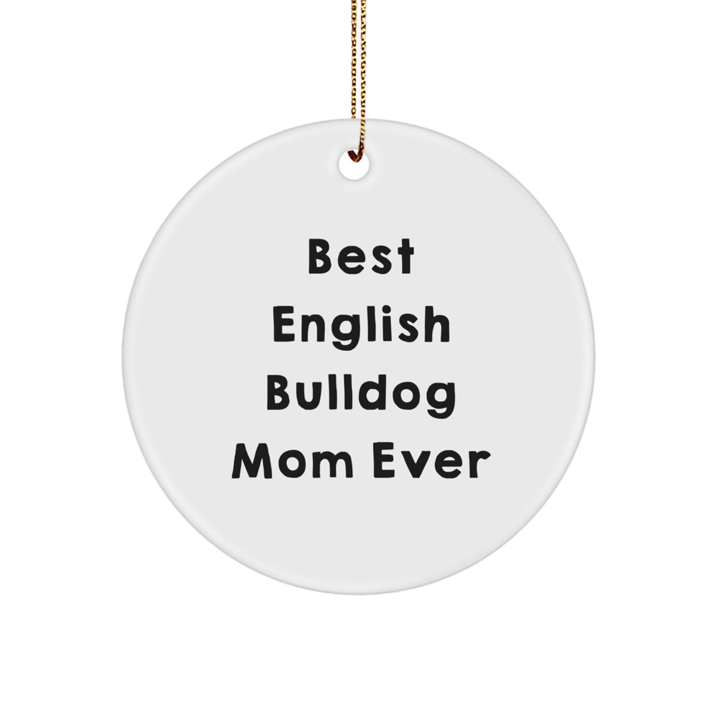 Funny English Bulldog Mom Ever Christmas Circle Ornament Gifts from Family - Image 1