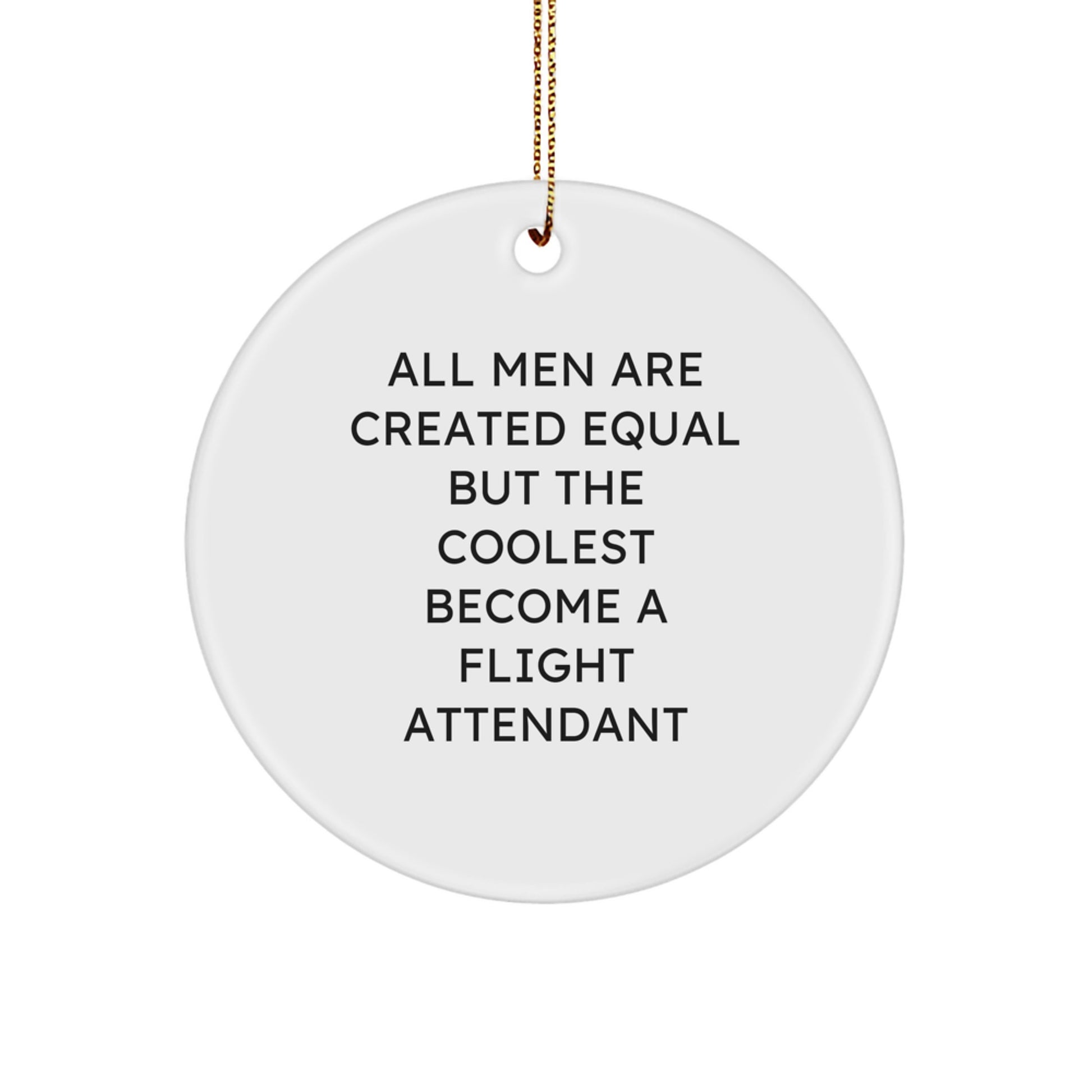 Flight Attendant Gifts from Men, Funny Circle Ornament, Inspirational Quote, Unique Christmas Unique Gifts for Flight Attendants, Friends, Family - Image 1