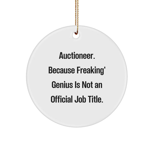 Funny Auctioneer Gifts for Men - Unique Circle Ornament from Men - 'Auctioneer. Because Freaking' genius Is Not An Official Job Title.' Christmas Unique Gifts - Image 1