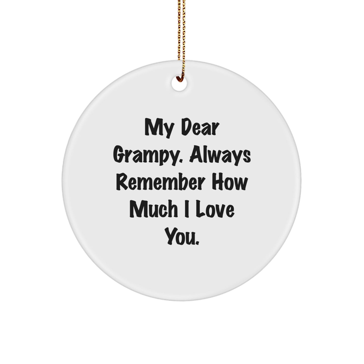 Funny Grampy Circle Ornament Gifts from Family for Grampy - Grampy Love Circle Ornament with Funny Quote 'My Dear Grampy Always Remember How Much I Love You' - Christmas Unique Gifts - Image 1