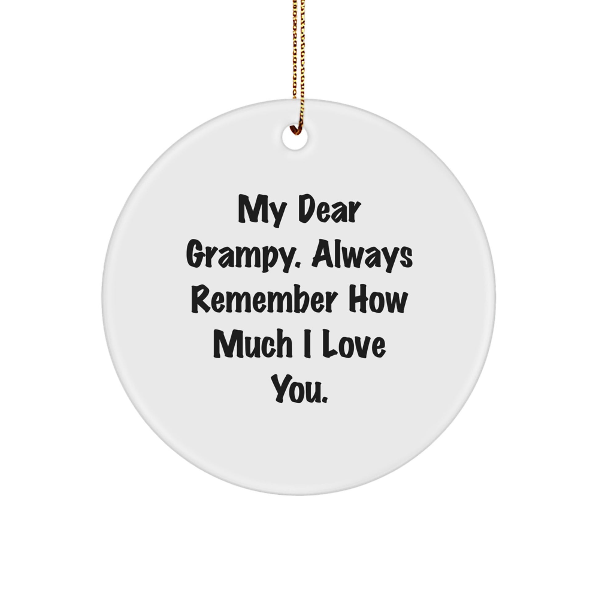Funny Grampy Circle Ornament Gifts from Family for Grampy - Grampy Love Circle Ornament with Funny Quote 'My Dear Grampy Always Remember How Much I Love You' - Christmas Unique Gifts - Image 1