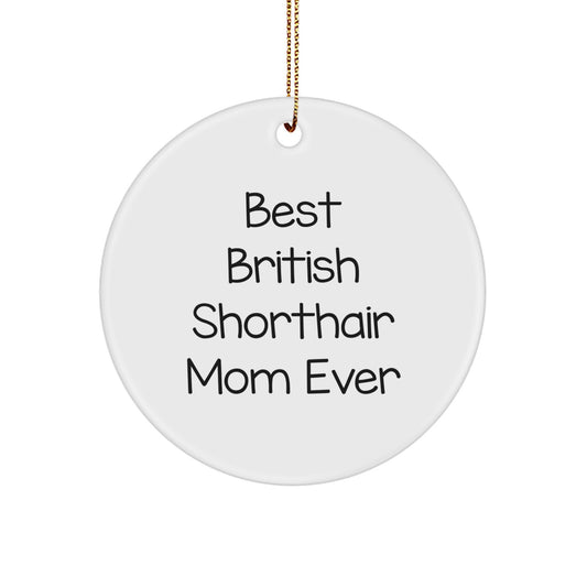 British Shorthair Cat Lovers' Christmas Unique Gift, 'Best British Shorthair Mom Ever', Circle Ornament, Gifts from Friends, for British Shorthair Cat - Image 1