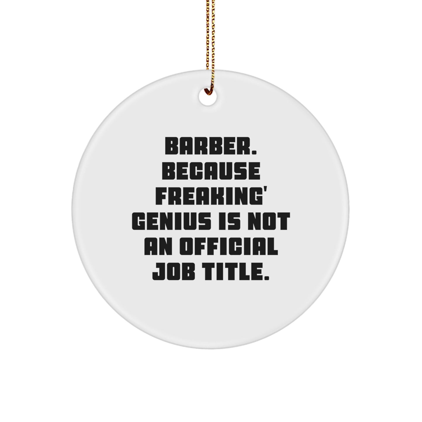 Funny Barber Gifts from Men for Christmas Unique Circle Ornaments, genius Is Not an Official Job Title, White Circle Shaped Decorations - Image 1