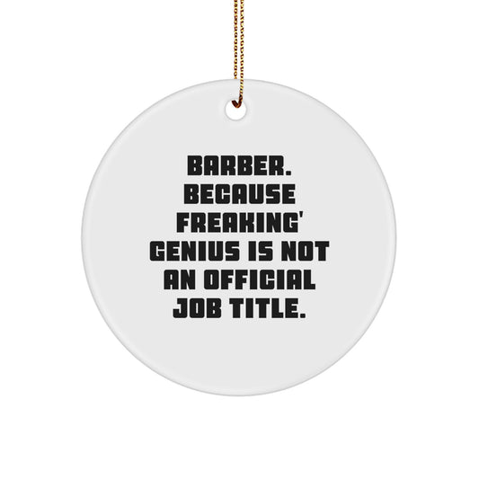 Funny Barber Gifts from Men for Christmas Unique Circle Ornaments, genius Is Not an Official Job Title, White Circle Shaped Decorations - Image 1
