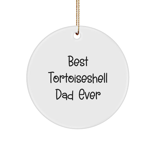 Funny Tortoiseshell Cat Gifts from Dad for Christmas Unique Gifts, Circle Ornament 'Best Tortoiseshell Dad Ever' for Friends, Family, Coworkers - Image 1