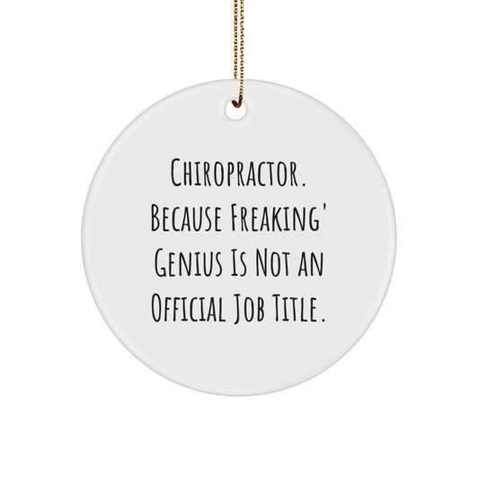 Funny Chiropractor Gifts from Friends, Unique Christmas Ornaments for Men, Women, and Chiropractors, 'Chiropractor. Because Freaking' genius Is Not An Official Job Title.' Circle Ornament - Image 1