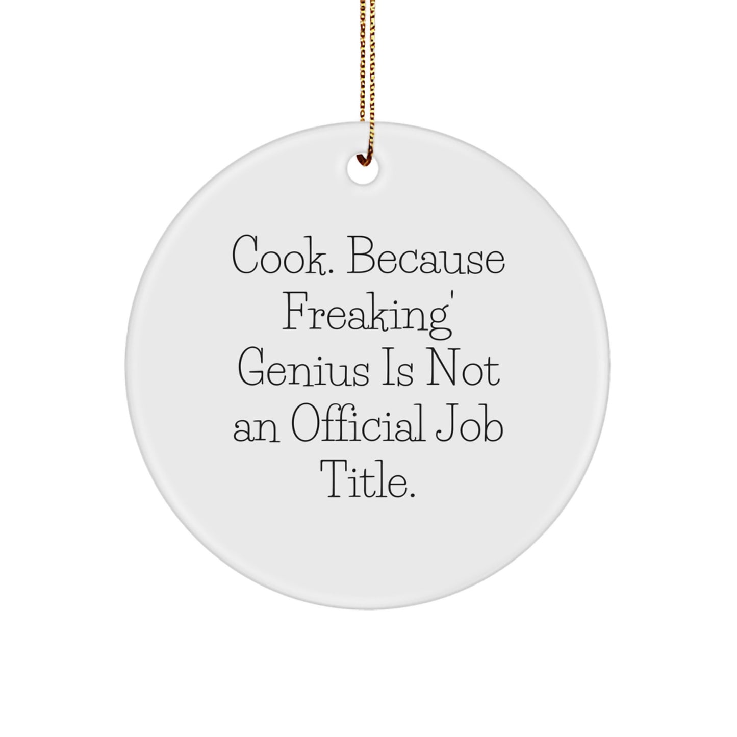 Funny Cook Gifts for Him, 'Cook. Because Freaking' genius Is Not An Official Job Title.' Christmas Circle Ornament for Men, Unique Christmas Unique Gifts from Men to Cook Friends - Image 1