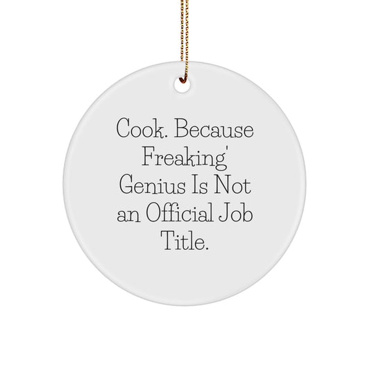 Funny Cook Gifts for Him, 'Cook. Because Freaking' genius Is Not An Official Job Title.' Christmas Circle Ornament for Men, Unique Christmas Unique Gifts from Men to Cook Friends - Image 1