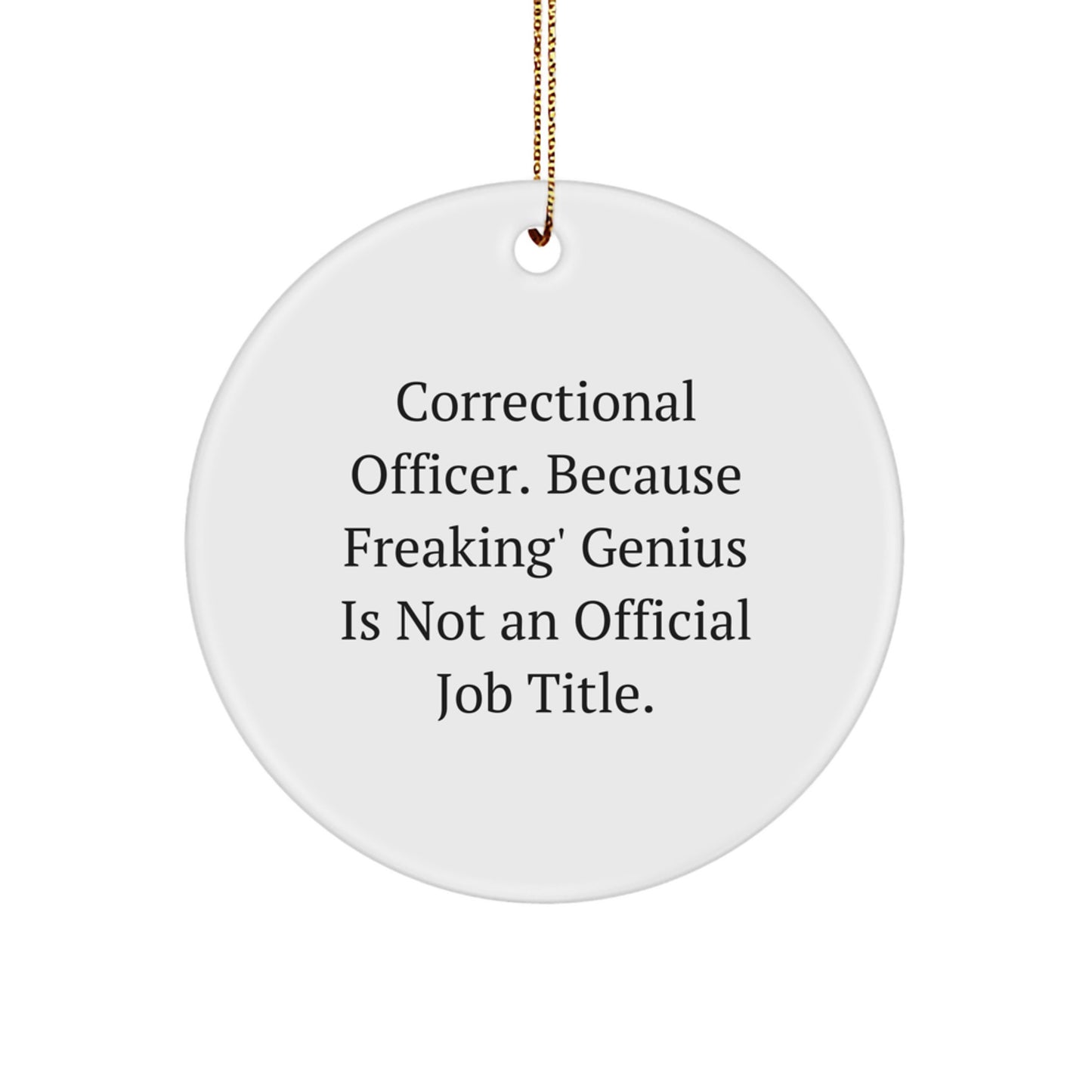 Correctional Officer Gifts, Funny Circle Ornament, 'Freaking' genius Is Not An Official Job Title., Gifts from Friends for Christmas Unique Personalized Presents - Image 1