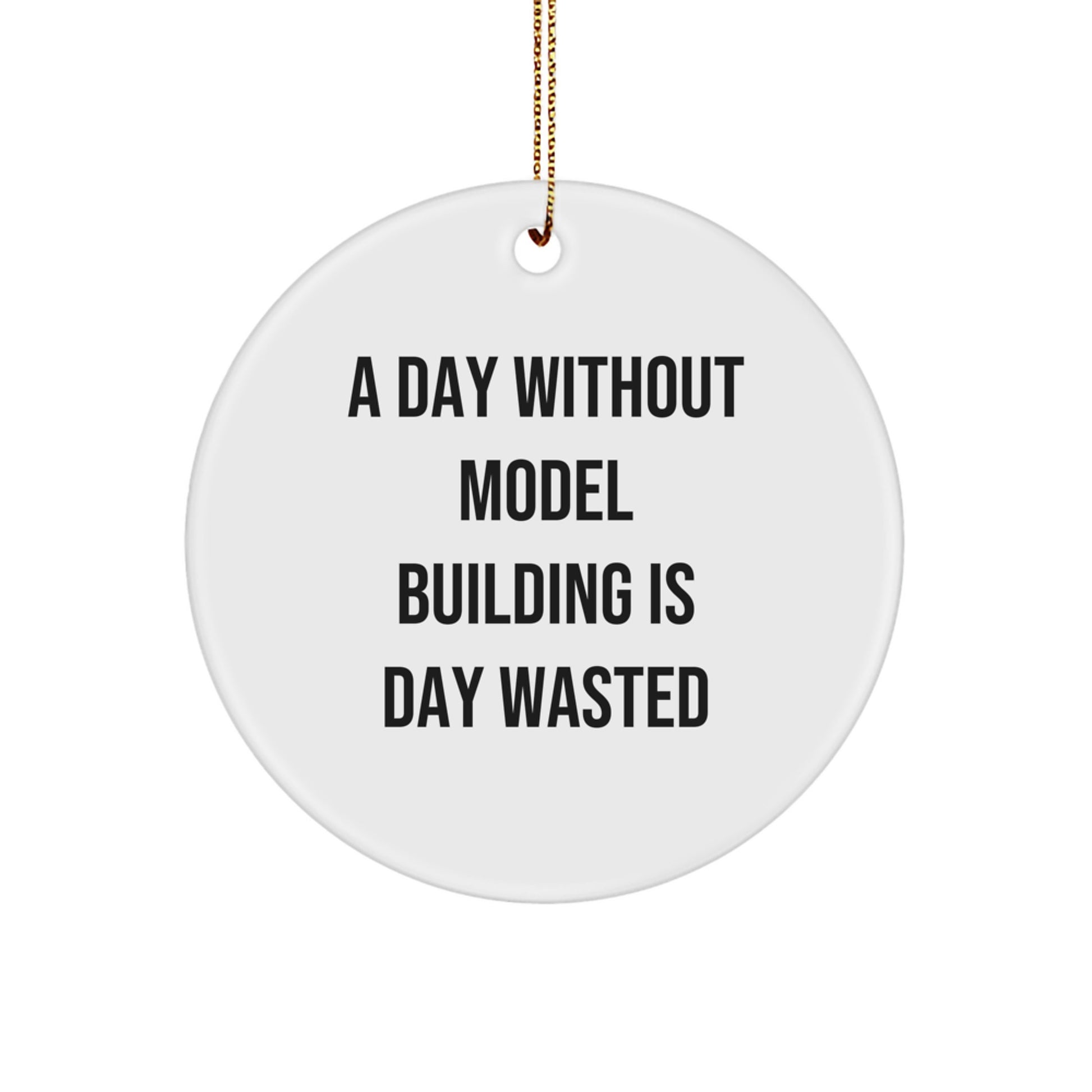 Model Building Gifts for Friends, Funny Quote Circle Ornament Gifts from Men, Christmas Unique Model Building Circle - Image 1