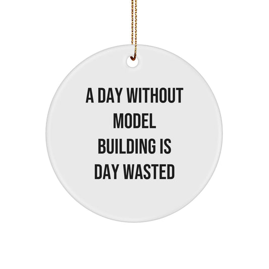 Model Building Gifts for Friends, Funny Quote Circle Ornament Gifts from Men, Christmas Unique Model Building Circle - Image 1