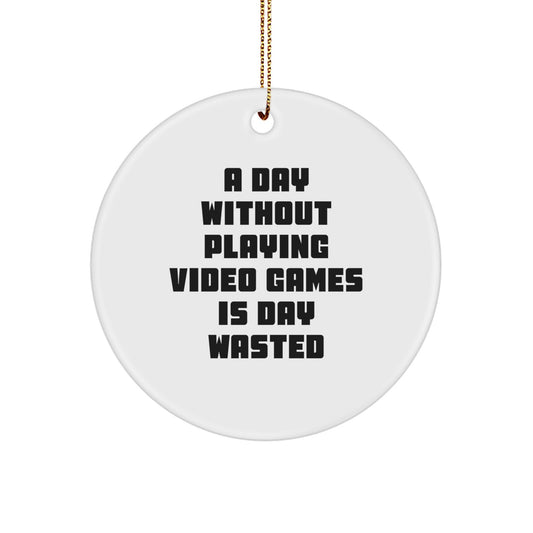 Funny Playing Video Games Christmas Circle Ornament Gifts from Friends for Men with Quote A Day Without Playing Video Games Is Day Wasted - Image 1