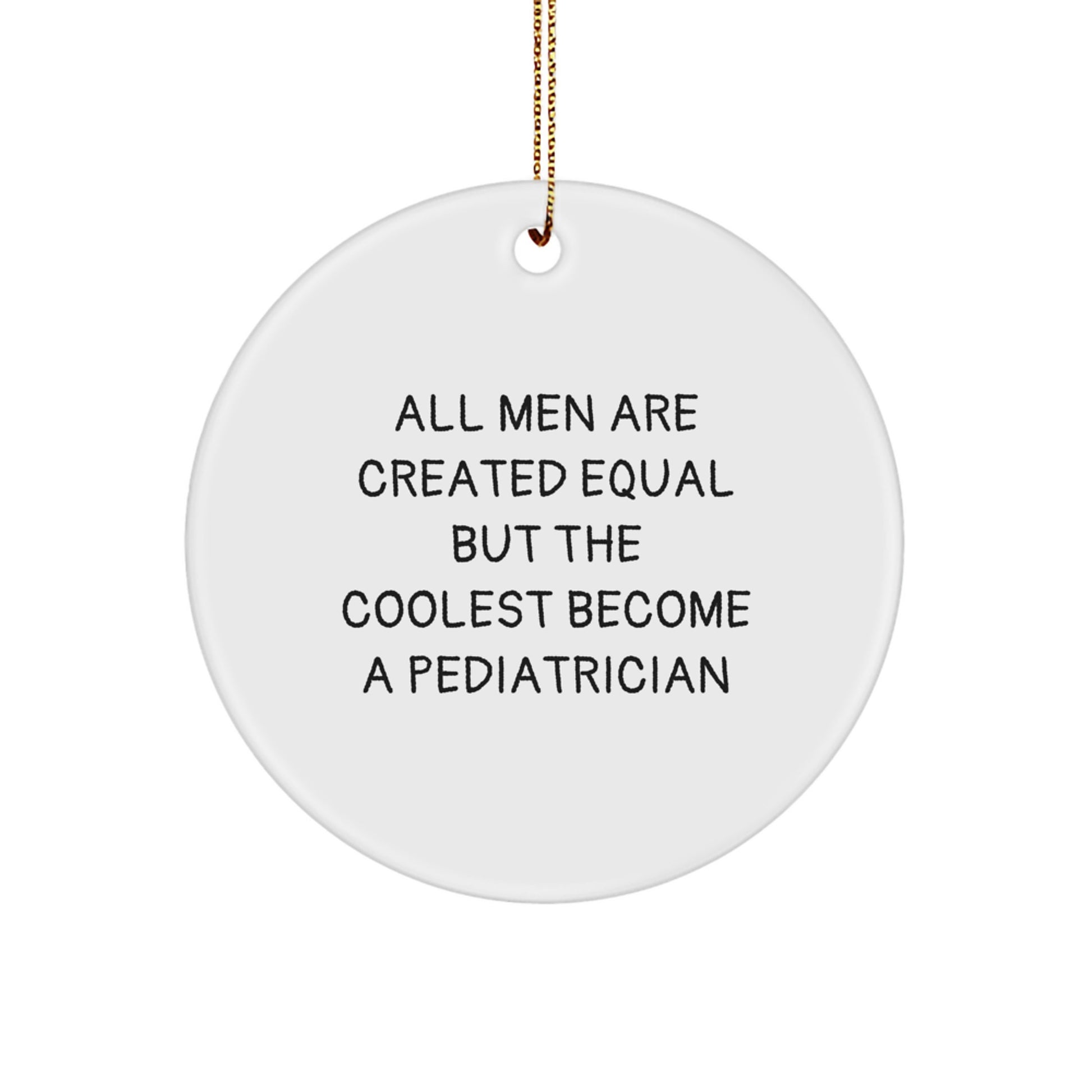 Funny Pediatrician Gifts for Men, Inspirational Circle Ornament, Christmas Unique Presents, Gifts from Friends or Family - Image 1