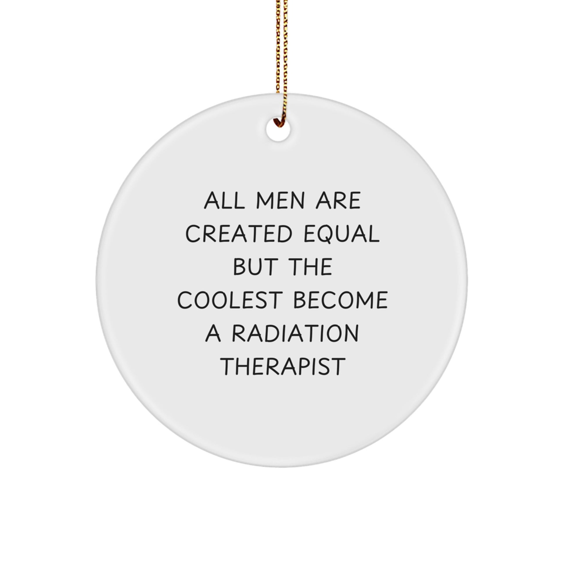Funny Radiation Therapist Gifts from Men - All Men Are Created Equal But The Coolest Become A Radiation Therapist Christmas Unique Gifts for Radiation Therapist - Image 1