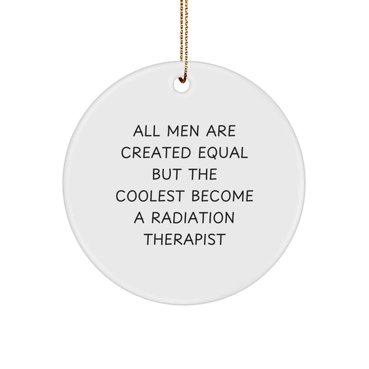 Funny Radiation Therapist Gifts from Men - All Men Are Created Equal But The Coolest Become A Radiation Therapist Christmas Unique Gifts for Radiation Therapist - Image 1