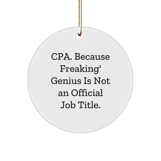CPA Circle Ornament, Funny Quote Gifts from Friends, 'Cpa. Because Freaking' genius Is Not An Official Job Title.' for CPA, Unique Christmas Unique Gifts - Image 1